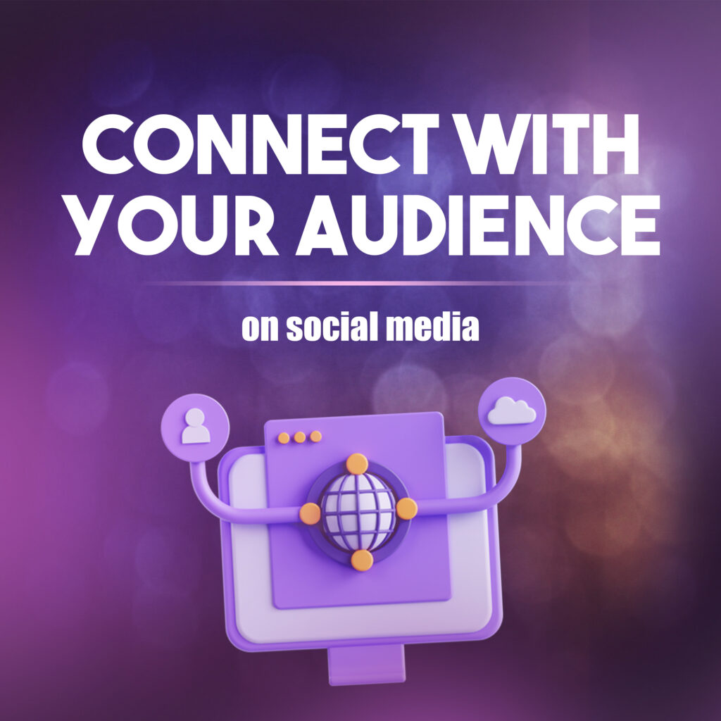 Connect with your audience on social media