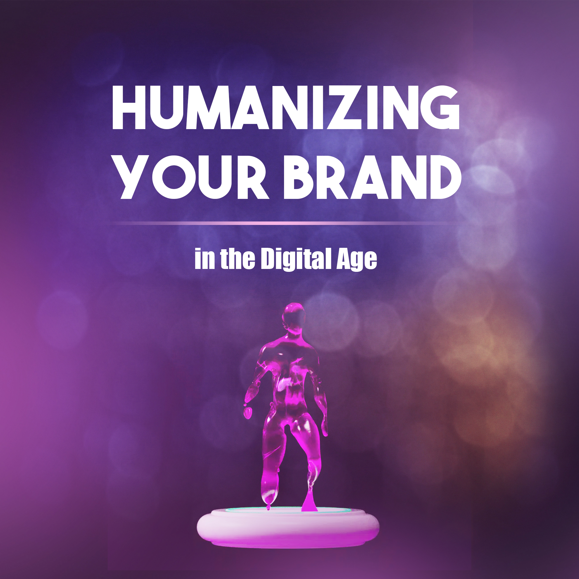 Humanizing brand in the new marketing era