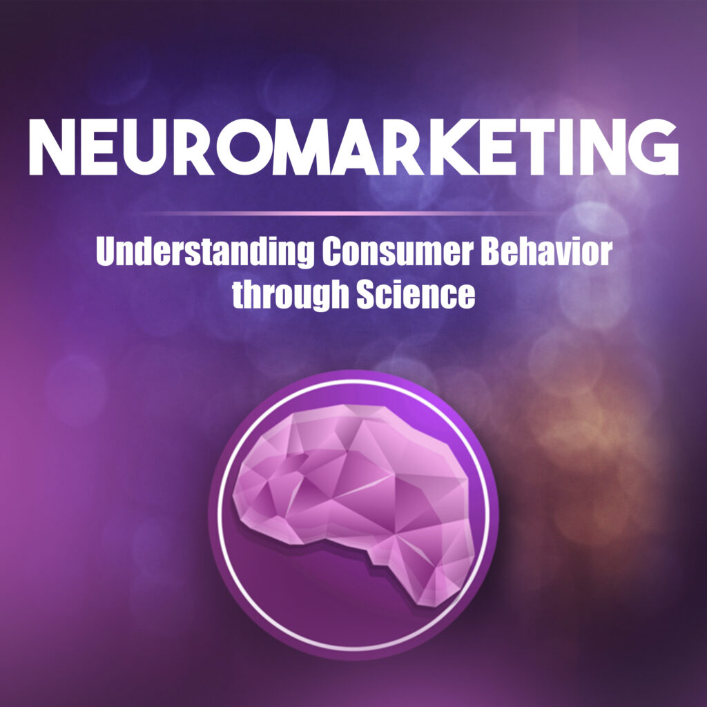 Neuromarketing in 2024: Understanding Consumer Behavior through Science