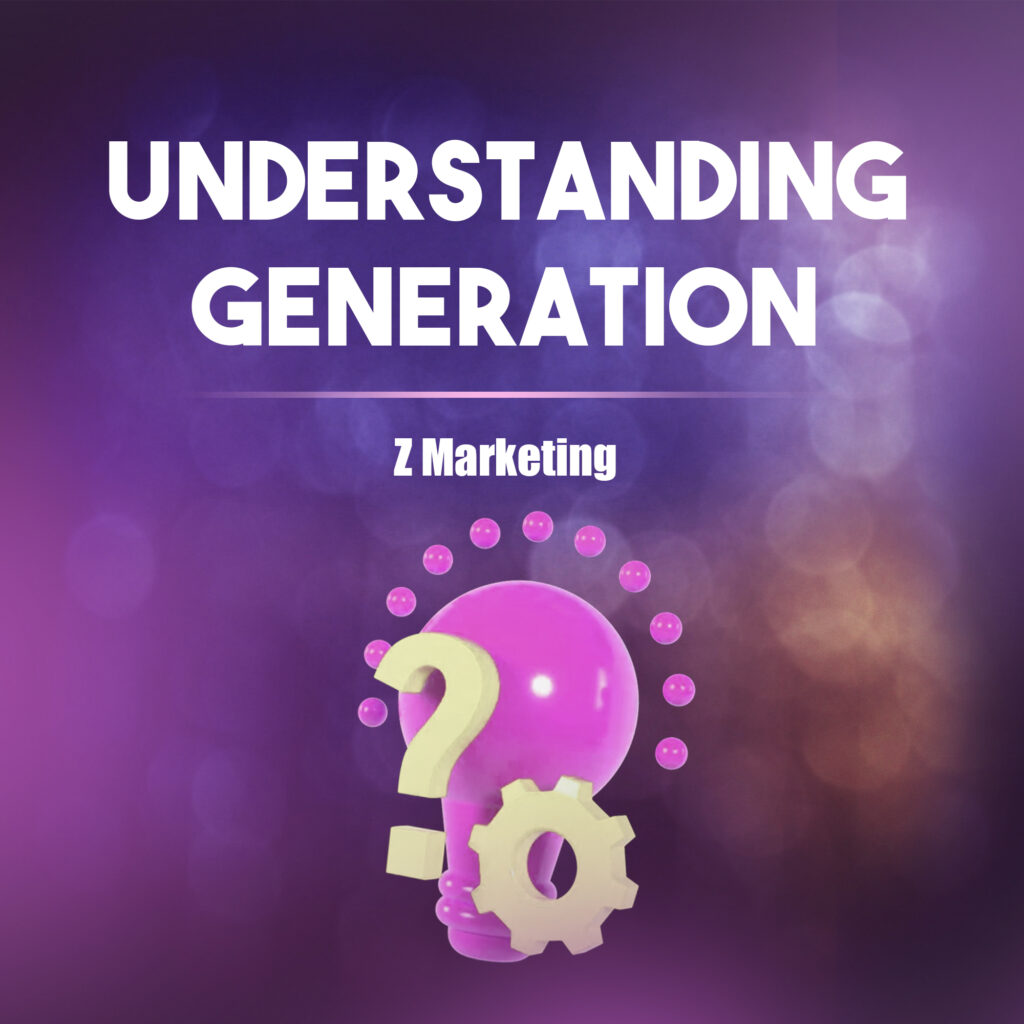 Understanding Generation Z Marketing